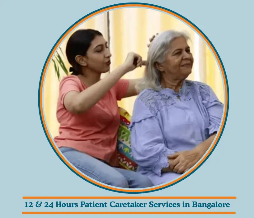 12 & 24 Hours Patient Caretaker Services in Bangalore