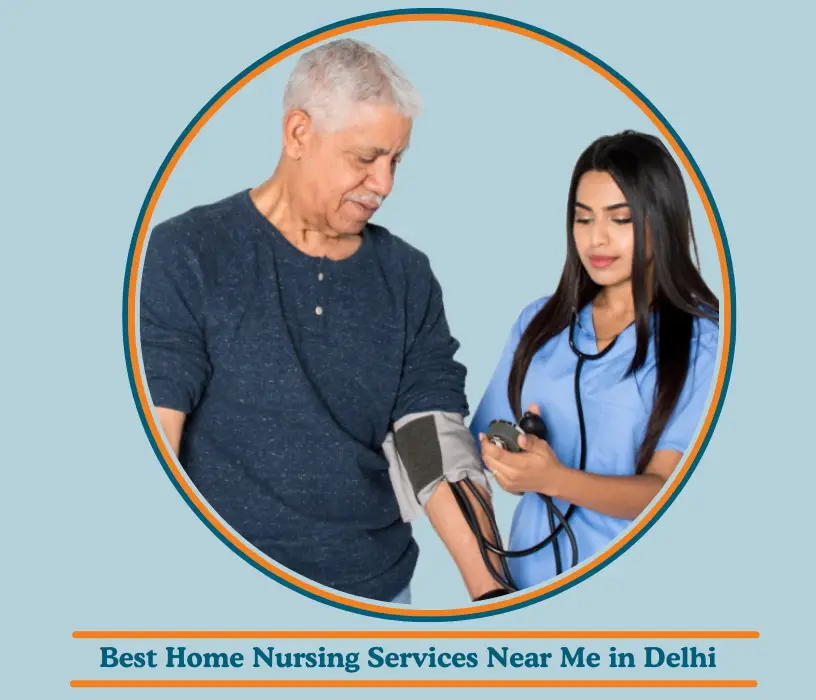 Best Home Nursing Services Near Me in Delhi