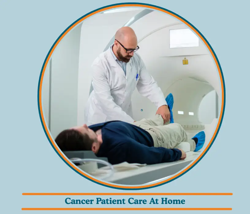 Cancer Patient Care At Home