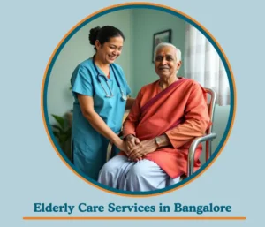 Best Home Elderly Care Services in Bangalore