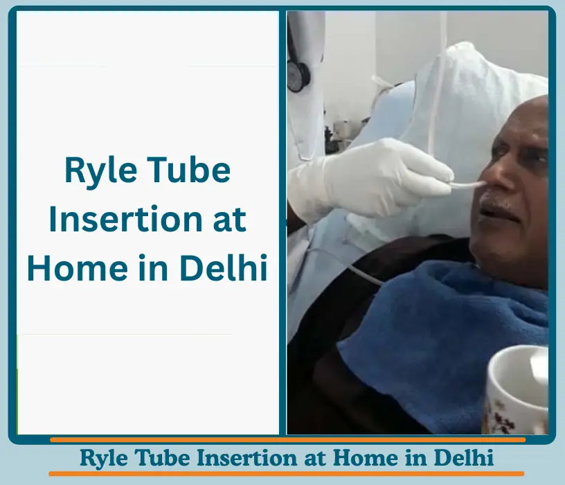 Ryle Tube Insertion at Home in Delhi