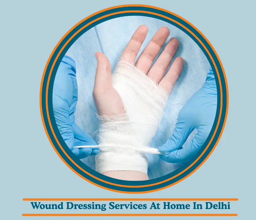 Wound Dressing Services At Home In Delhi